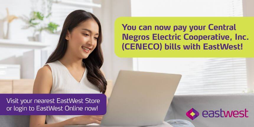 CENECO consumers may now pay their bills through EastWest Bank!